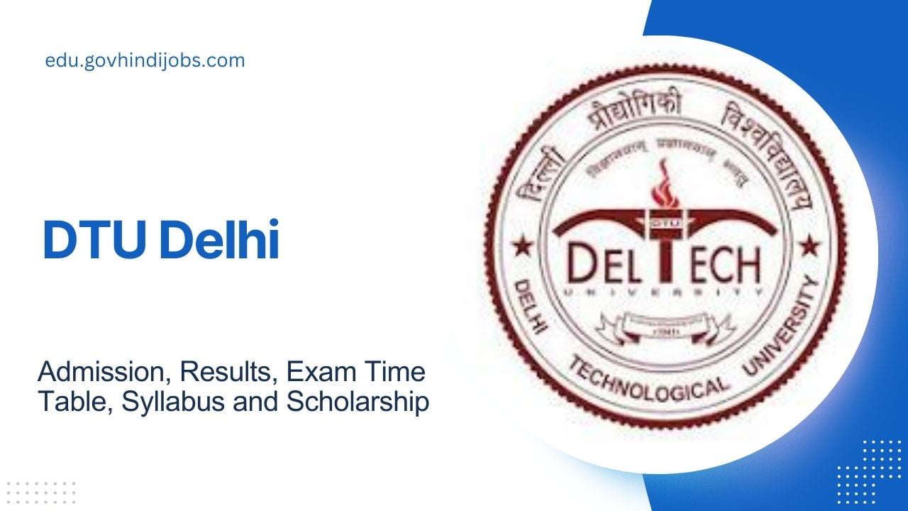 DTU Delhi Admission, Results, Exam Time Table, Syllabus and Scholarship